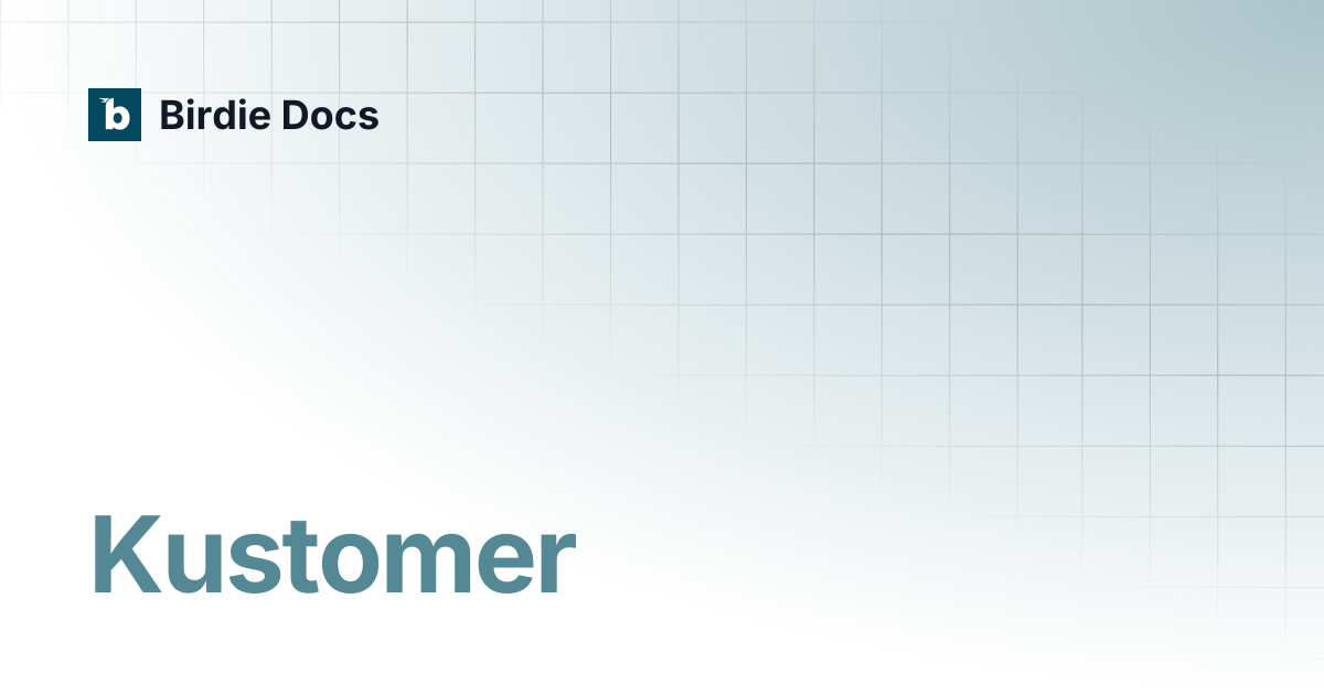 Kustomer | Birdie Docs